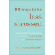 One Hundred and One Ways to be Less Stressed - Dr Caroline Leaf