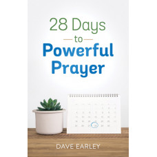 Twenty Eight Days to Powerful Prayer - Dave Earley (LWD)