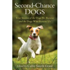 Second Chance Dogs - Callie Smith Grant, Ed