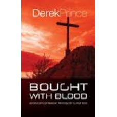 Bought With Blood - Discover God's Extravagant Provision for All Your Needs - Derek Prince