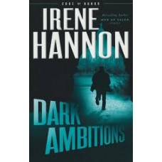 Dark Ambitions - Code of Honor #3 Irene Hannon