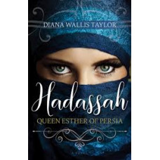 Hadassah Queen Esther of Persia - Diana Wallis Taylor