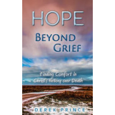 Hope Beyond Grief - Finding Comfort in Christ's Victory Over Death - Derek Prince