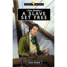 John Newton - A Slave Set Free - Trail Blazers by Irene Howat