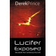 Lucifer Exposed - The Devil's Plan to Destroy Your Life - Derek Prince