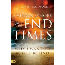 A Vision of Hope for the End Times - R Loren Sandford