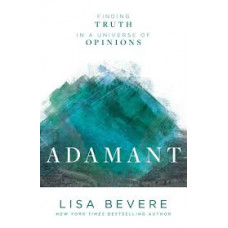 Adamant - Finding Truth in a Universe of Opinions - Lisa Bevere