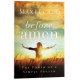 Before Amen - the Power of Simple Prayer - Max Lucado