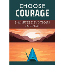 Choose Courage - Three Minute Devotions for Men - David Sanford (LWD)