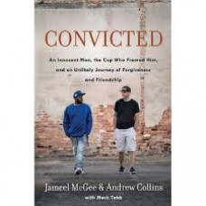 Convicted An Innocent Man the Cop Who Framed Him - Jameel McGee & Andrew Collins with Mark Tabb