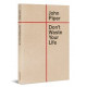 Don't Waste Your Life - John Piper