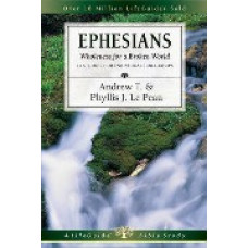 Ephesians - Wholeness for a Broken World - Life Guide Bible Study - Adrew T and Phyllis J Le Peau