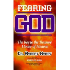 Fearing God - The Key to the Treasure House of Heaven - Dr Robert Morey