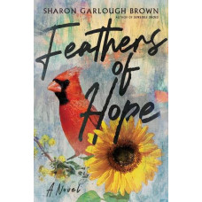 Feathers of Hope - Sharon Garlough Brown