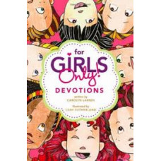 For Girls Only! Devotions - Carolyn Larsen