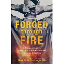 Forged Through Fire - Mark D McDonough, MD