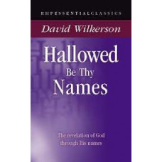 Hallowed Be Thy Names - The Revelation of God through His Names - David Wilkerson