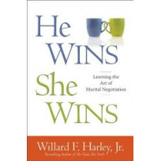 He Wins, She Wins - Learning the Art of Marital Negotiation - Willard F Harley Jr