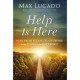 Help Is Here - Max Lucado