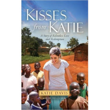 Kisses From Katie - Katie Davis With Beth Clark