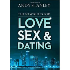 The New Rules for Love Sex & Dating - Andy Stanley