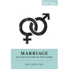 Marriage and the Mystery of the Gospel - Ray Ortlund