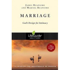 Marriage - God's Design for Intimacy - Life Guide Bible Study - James & Martha Reapsome