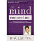 The Mind Connection - How the Thoughts You Choose Affect Your Mood, Behavior, & Decisions - Joyce Meyer