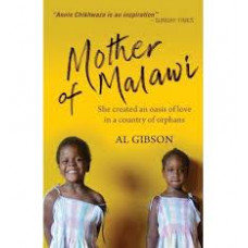 Mother of Malawi - She Created an Oasis of Love in a Country of Orphans - Al Gibson