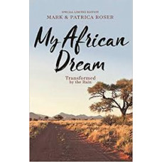 My African Dream - Transformed by the Rain - Mark & Patricia Roser