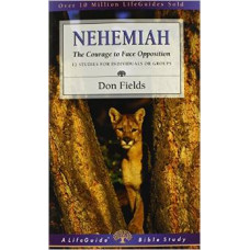 Nehemiah - the Courage to Face Opposition - Life Guide Bible Study - Don Fields