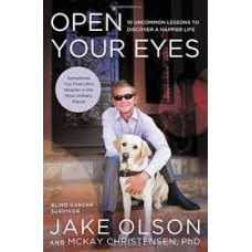 Open Your Eyes - Jake Olson - Blind Cancer Survivor