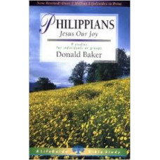 Philippians - Jesus Our Joy - Life Guide Bible Study - Donald Baker