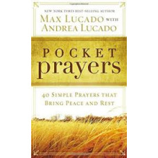 Pocket Prayers - 40 Simple Prayers That Bring Peace and Rest - Max Lucado with Andrea Lucado