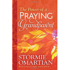 The Power of a Praying Grandparent - Stormie Omartian