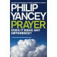 Prayer Does It Make Any Difference? - Philip Yancey