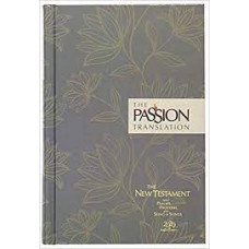 The Passion Translation New Testament with Psalms Proverbs and Song of Songs - Floral Hard Cover - Brian Simmons - 2020 Edition