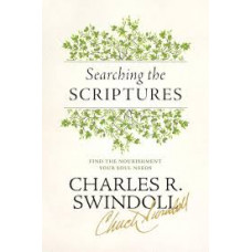 Searching the Scriptures - Find the Nourishment Your Soul Needs - Charles R Swindoll