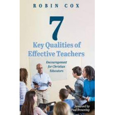 Seven Key Qualities of Effective Teachers - Robin Cox