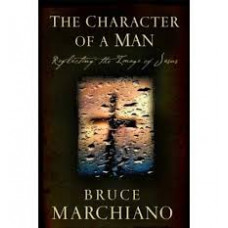 The Character of a Man - Reflecting the Image of Jesus - Bruce marchiano