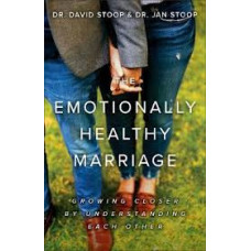 The Emotionally Healthy Marriage - Dr David Stoop & Dr Jan Stoop