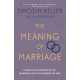 The Meaning of Marriage - Timothy Keller with Kathy Keller 