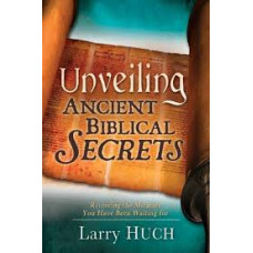 Unveiling Ancient Biblical Secrets - Receiving the Miracles You Have Been Waiting For - Larry Huch