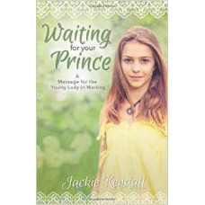 Waiting for Your Prince - a Message for the Young Lady in Waiting - Jackie Kendall