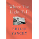 Where the Light Fell - Philip Yancey - Hard Cover