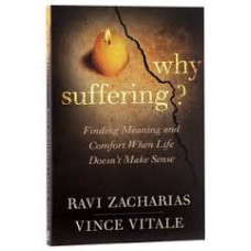 Why Suffering? - Ravi Zacharias & Vince Vitale