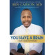 You Have a Brain - Ben Carson MD