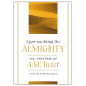 Approaching the Almighty - 100 Prayers of A W Tozer - Compiled by Phil Shappard