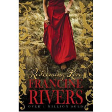 Redeeming Love - Francine Rivers